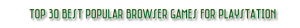 Top-30-best-Popular-Browser-Games-For-Playstation