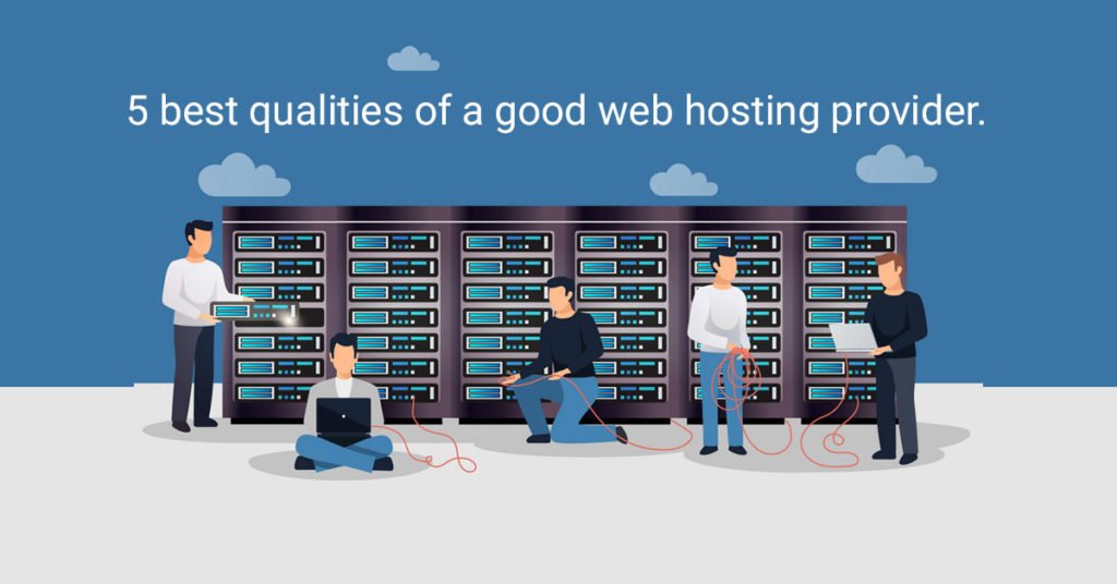 5 Best Qualities Of A Good Web Hosting Provider