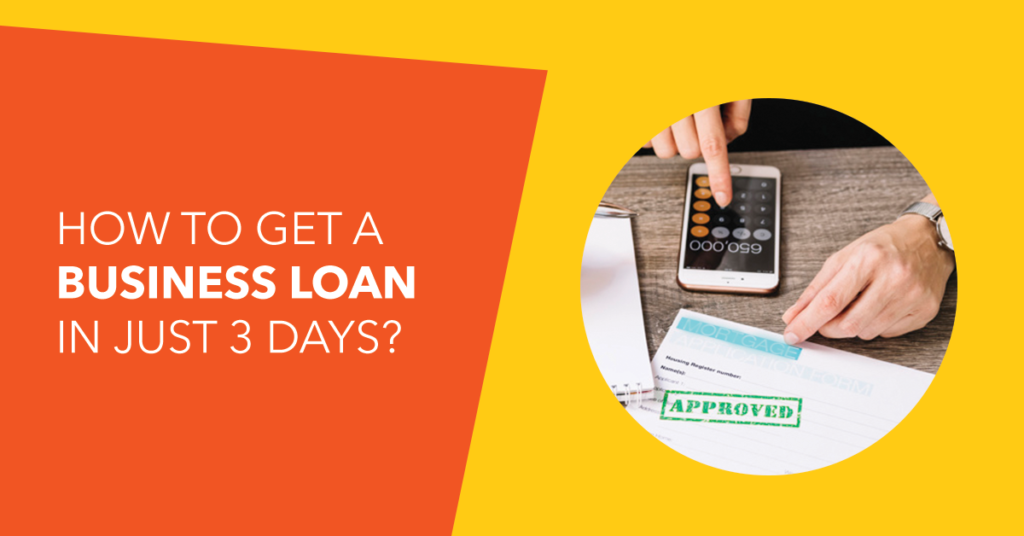 How To Get A Business Loan In Just 3 Days?