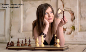 What Is The Best Chess Game For Android?