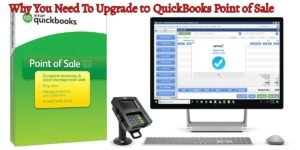 Why You Need To Upgrade to QuickBooks Point of Sale