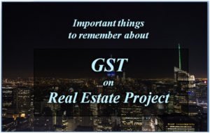 Important points on GST to remember while spending on Real Estate