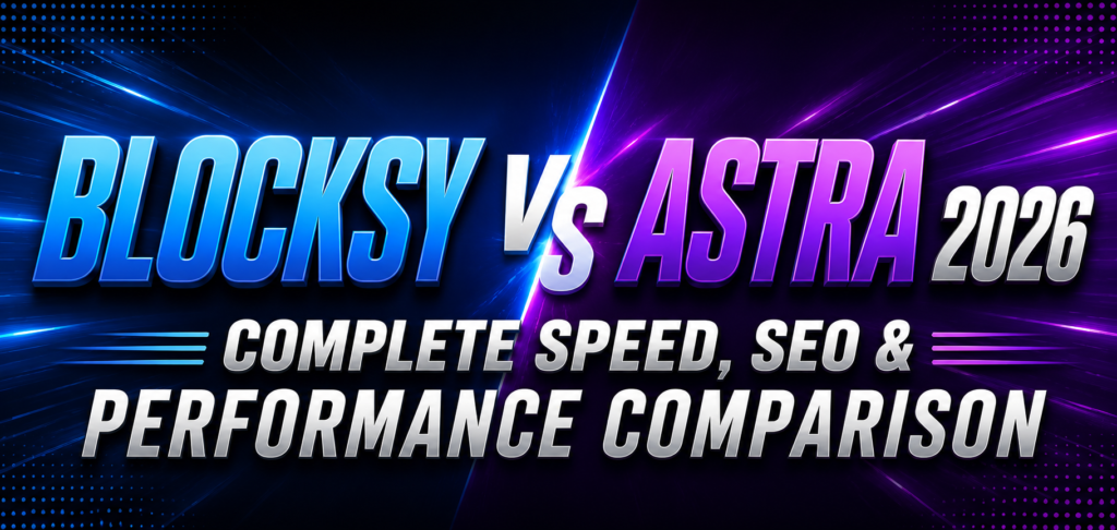 Blocksy vs Astra 2026 – Complete Speed, SEO & Performance Comparison 1 Blocksy vs Astra 2026 Complete Speed SEO Performance Comparison