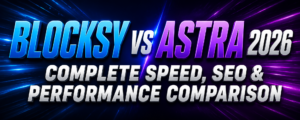 Blocksy vs Astra 2026 – Complete Speed, SEO & Performance Comparison