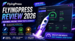 FlyingPress Review 2026 – Features, Pricing, Speed Test & Verdict