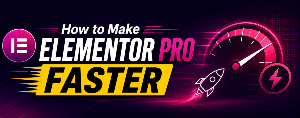 How to Speed Up Elementor Pro Website (2026): Complete Performance Optimization Guide 1 How to Make Elementor Pro Faster