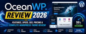 OceanWP Review 2026 – Features, Speed, SEO, Pricing & Complete WordPress Theme Review
